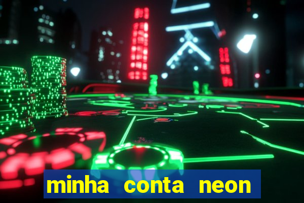 minha conta neon foi bloqueada